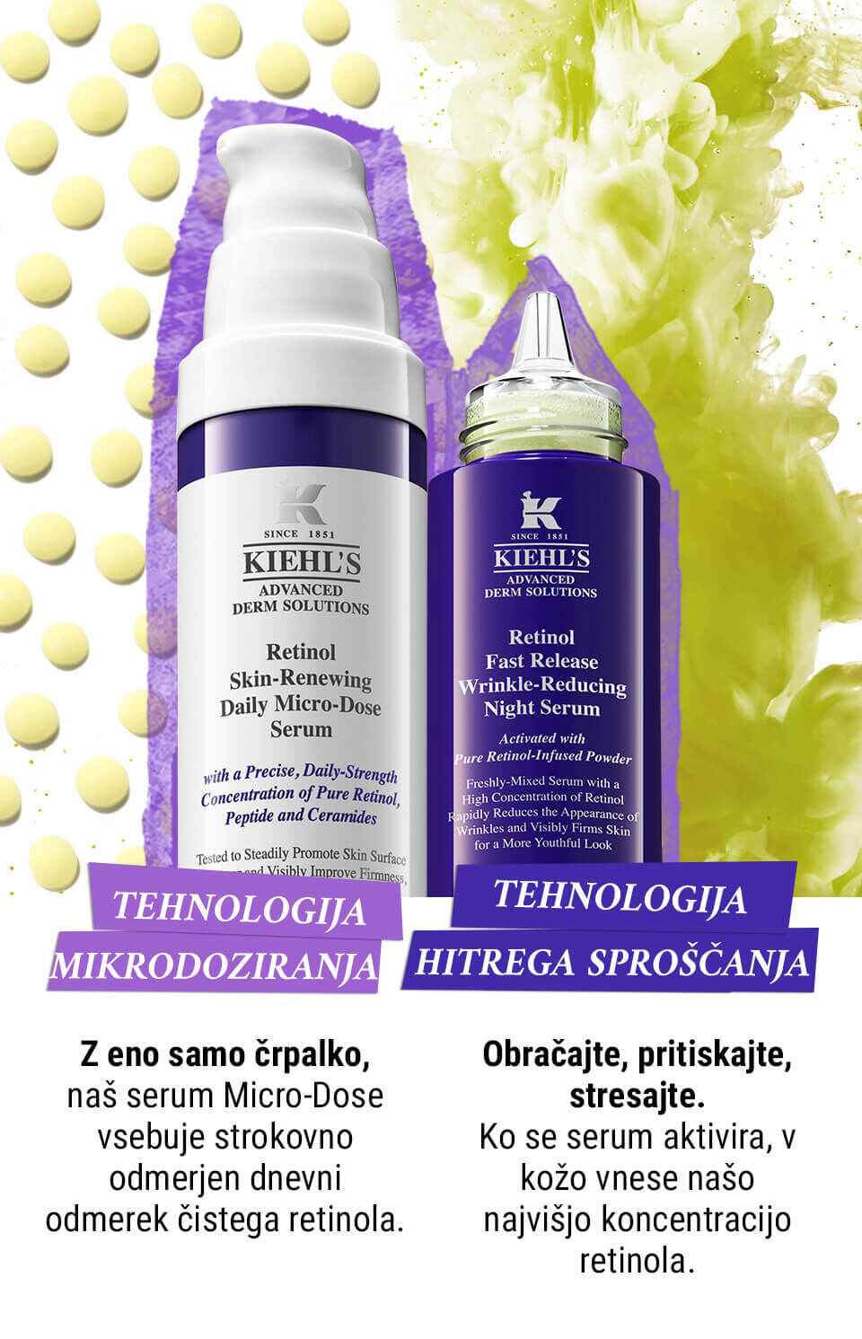 Besedilo na sliki se nanaša na serume Kiehl's, ki vsebujeta retinol in tehnologijo mikrodoziranja. Prikazani sta steklenički seruma z besedami "Tehnologija mikrodoziranja" in "Tehnologija hitrega sproščanja".